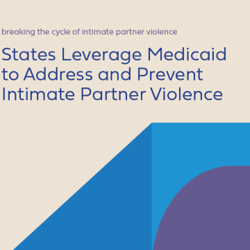 States Leverage Medicaid to Address and Prevent Intimate Partner Violence March 2023