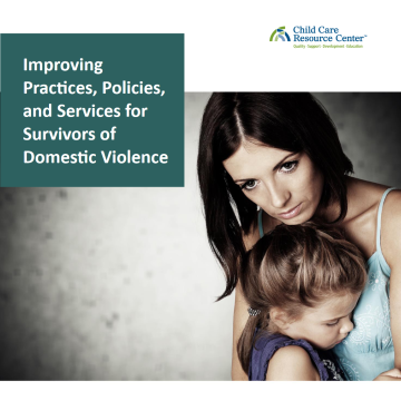 Cover reads Improving Practices, Policies, and Services for Survivors of Domestic Violence from the Child Care Resource Center